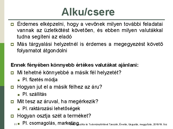 Alku/csere p p Érdemes elképzelni, hogy a vevőnek milyen további feladatai vannak az üzletkötést