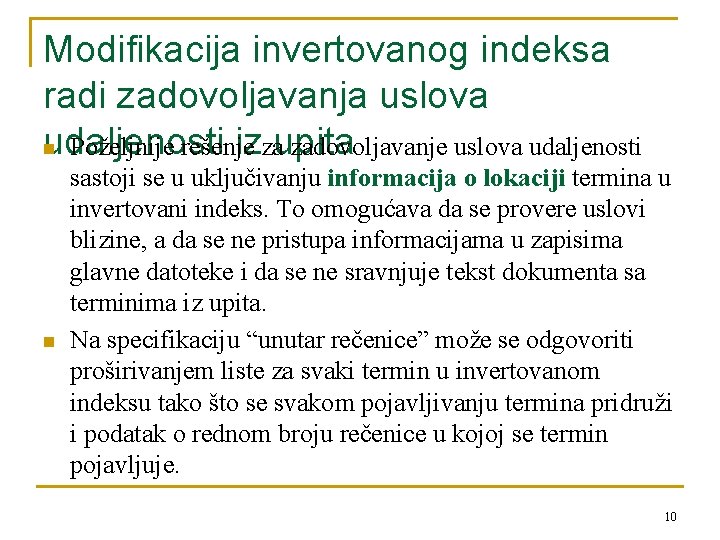 Modifikacija invertovanog indeksa radi zadovoljavanja uslova udaljenosti iz upita n Poželjnije rešenje za zadovoljavanje