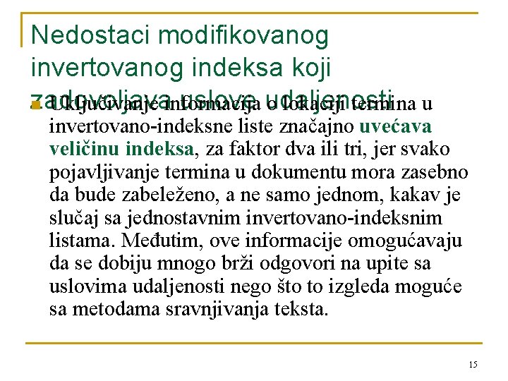 Nedostaci modifikovanog invertovanog indeksa koji zadovoljava uslove udaljenosti n Uključivanje informacija o lokaciji termina