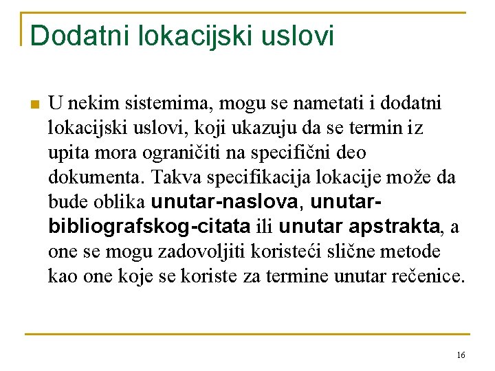 Dodatni lokacijski uslovi n U nekim sistemima, mogu se nametati i dodatni lokacijski uslovi,