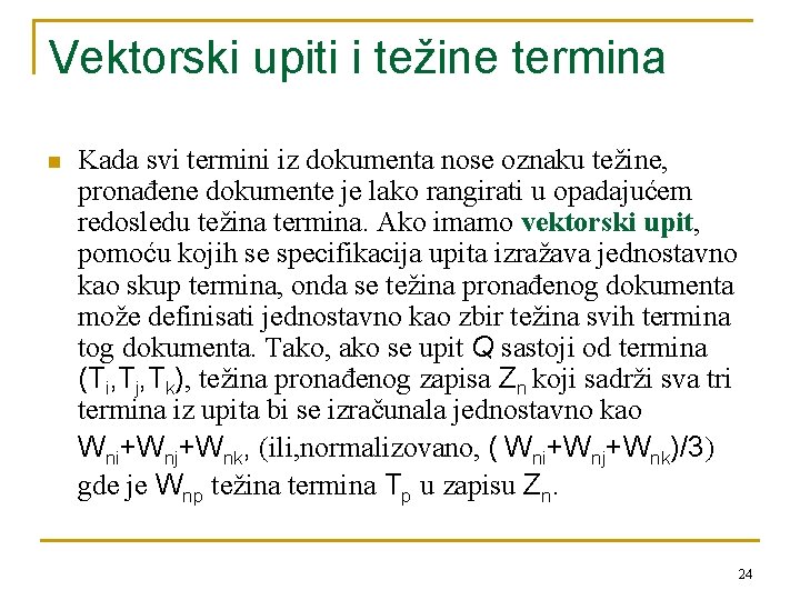 Vektorski upiti i težine termina n Kada svi termini iz dokumenta nose oznaku težine,