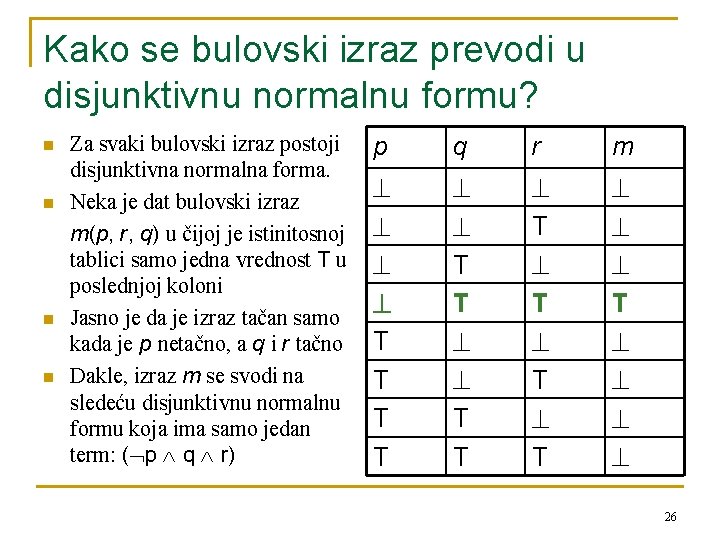 Kako se bulovski izraz prevodi u disjunktivnu normalnu formu? n n Za svaki bulovski