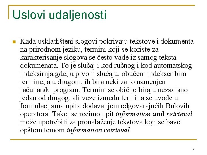 Uslovi udaljenosti n Kada uskladišteni slogovi pokrivaju tekstove i dokumenta na prirodnom jeziku, termini