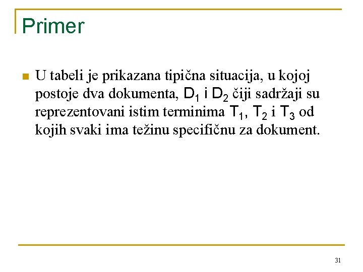 Primer n U tabeli je prikazana tipična situacija, u kojoj postoje dva dokumenta, D