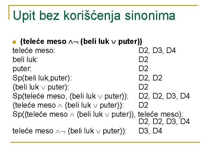 Upit bez korišćenja sinonima (teleće meso (beli luk puter)) teleće meso: D 2, D