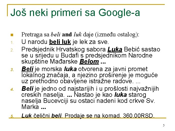 Još neki primeri sa Google-a n 1. 2. 3. 4. 5. Pretraga sa beli