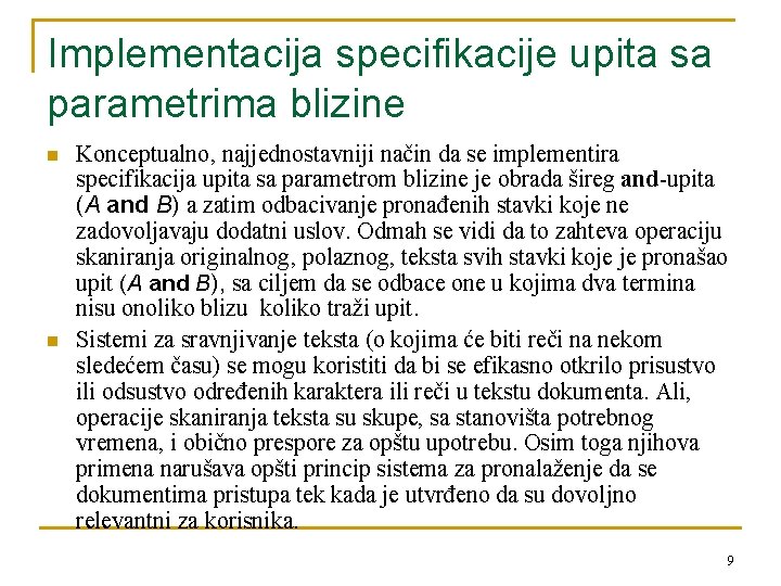 Implementacija specifikacije upita sa parametrima blizine n n Konceptualno, najjednostavniji način da se implementira