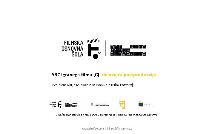 ABC igranega filma (C): delavnica postprodukcije Izvajalca: Mitja Mlakar in Miha Šubic (Film Factory)