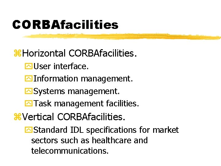 CORBAfacilities z. Horizontal CORBAfacilities. y. User interface. y. Information management. y. Systems management. y.