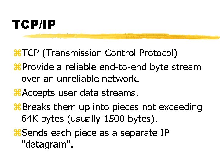 TCP/IP z. TCP (Transmission Control Protocol) z. Provide a reliable end-to-end byte stream over