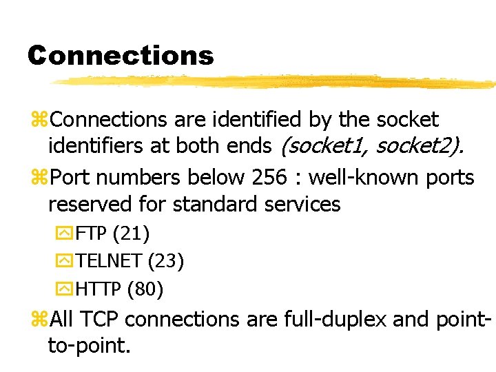 Connections z. Connections are identified by the socket identifiers at both ends (socket 1,