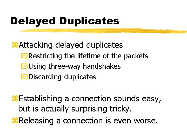 Delayed Duplicates z. Attacking delayed duplicates y. Restricting the lifetime of the packets y.