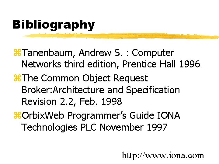 Bibliography z. Tanenbaum, Andrew S. : Computer Networks third edition, Prentice Hall 1996 z.