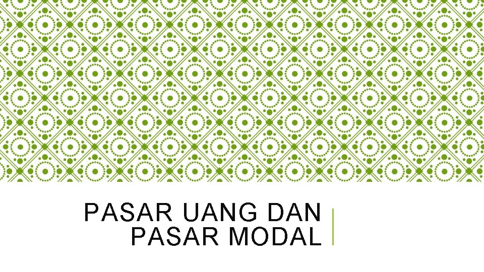 PASAR UANG DAN PASAR MODAL 