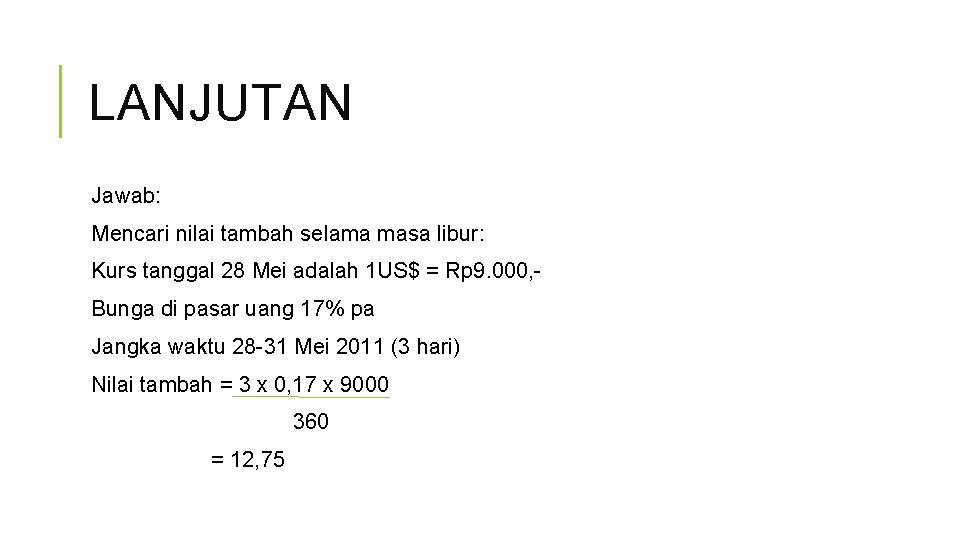 LANJUTAN Jawab: Mencari nilai tambah selama masa libur: Kurs tanggal 28 Mei adalah 1