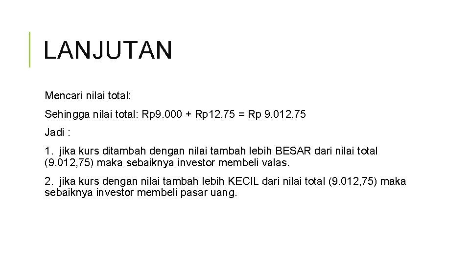 LANJUTAN Mencari nilai total: Sehingga nilai total: Rp 9. 000 + Rp 12, 75