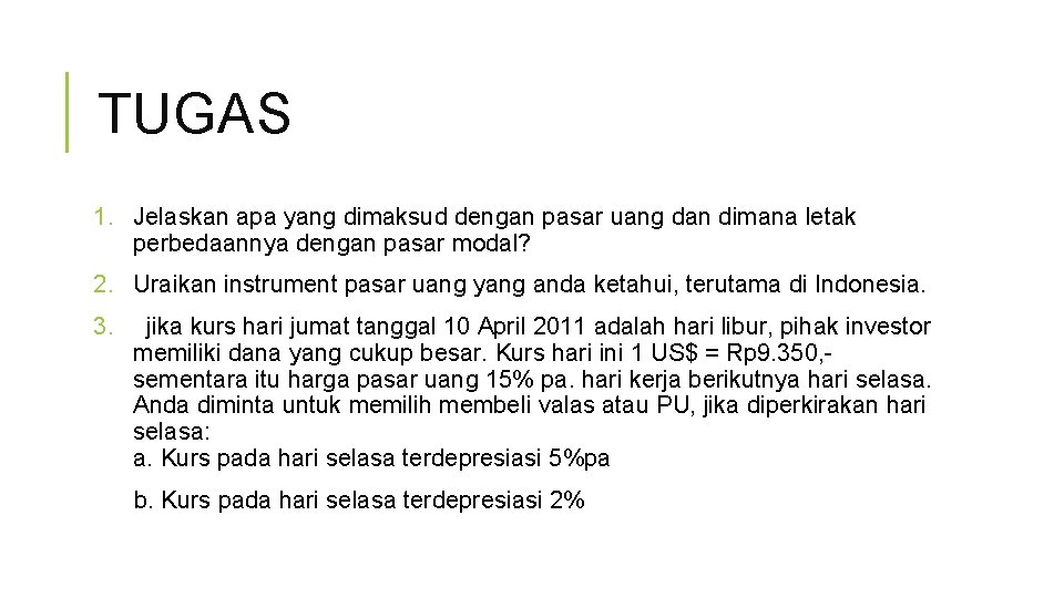 TUGAS 1. Jelaskan apa yang dimaksud dengan pasar uang dan dimana letak perbedaannya dengan