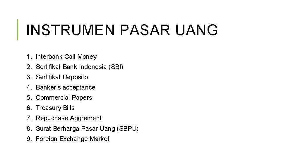 INSTRUMEN PASAR UANG 1. Interbank Call Money 2. Sertifikat Bank Indonesia (SBI) 3. Sertifikat