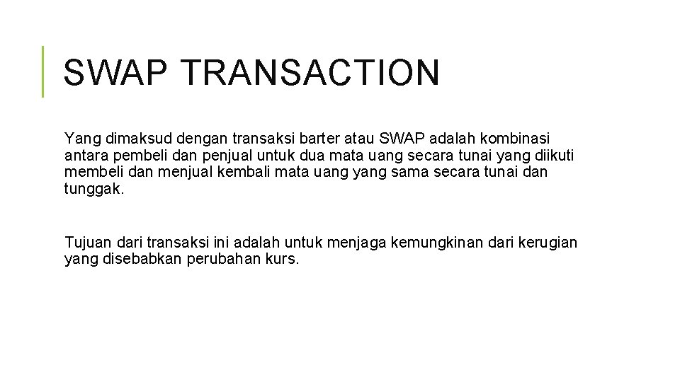 SWAP TRANSACTION Yang dimaksud dengan transaksi barter atau SWAP adalah kombinasi antara pembeli dan