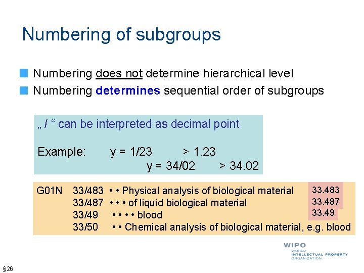 Numbering of subgroups Numbering does not determine hierarchical level Numbering determines sequential order of