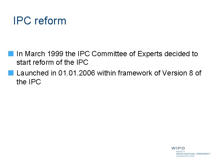 IPC reform In March 1999 the IPC Committee of Experts decided to start reform