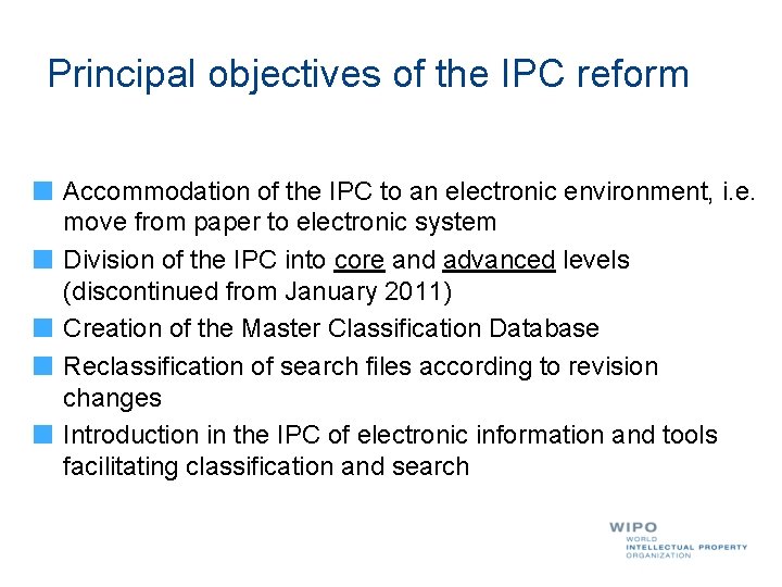 Principal objectives of the IPC reform Accommodation of the IPC to an electronic environment,