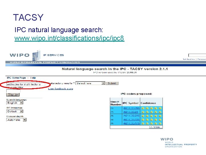 TACSY IPC natural language search: www. wipo. int/classifications/ipc 8 