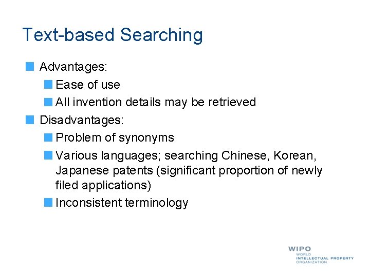 Text-based Searching Advantages: Ease of use All invention details may be retrieved Disadvantages: Problem