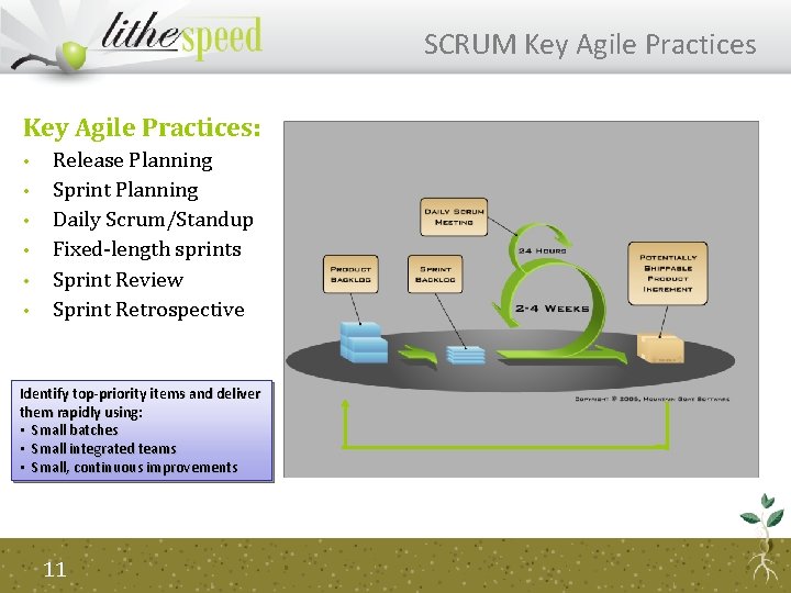 SCRUM Key Agile Practices: • • • Release Planning Sprint Planning Daily Scrum/Standup Fixed-length