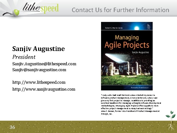 Contact Us for Further Information Sanjiv Augustine President Sanjiv. Augustine@lithespeed. com Sanjiv@sanjivaugustine. com http: