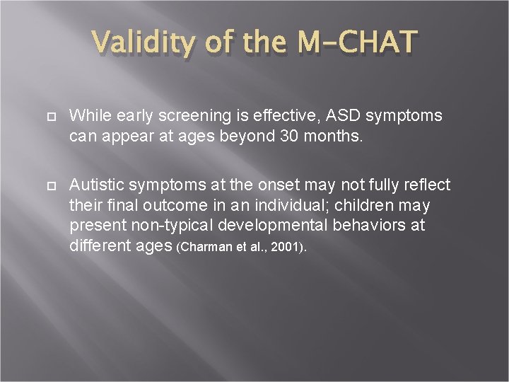 Validity of the M-CHAT While early screening is effective, ASD symptoms can appear at