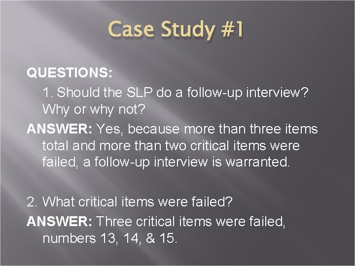 Case Study #1 QUESTIONS: 1. Should the SLP do a follow-up interview? Why or
