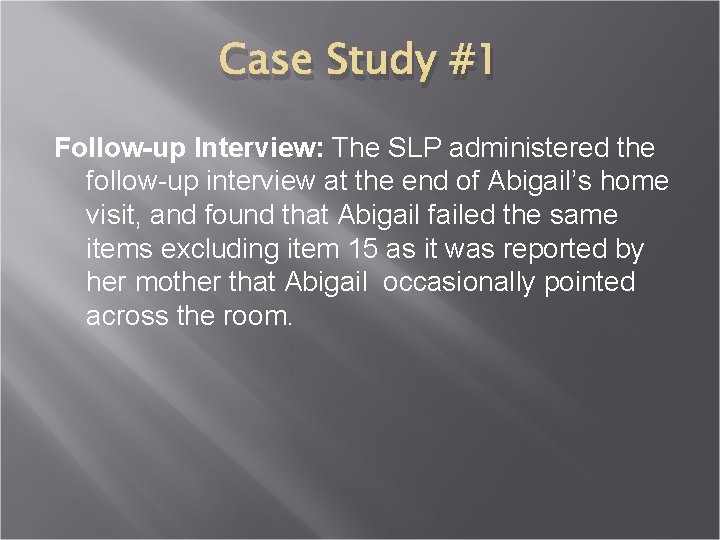 Case Study #1 Follow-up Interview: The SLP administered the follow-up interview at the end