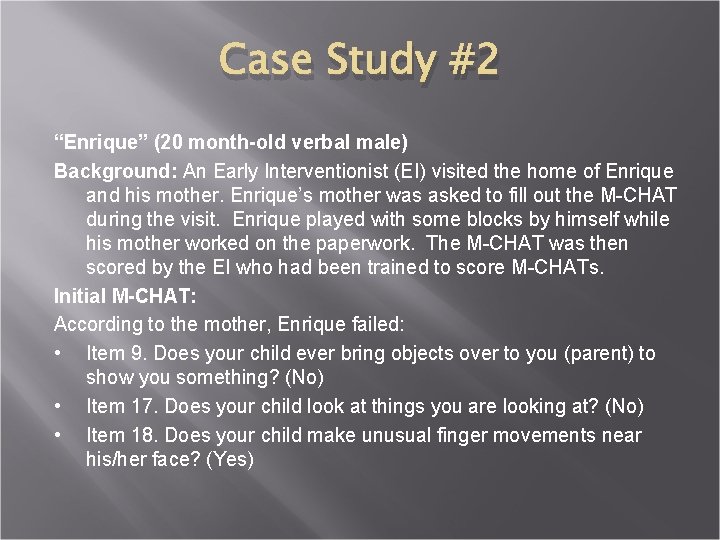 Case Study #2 “Enrique” (20 month-old verbal male) Background: An Early Interventionist (EI) visited