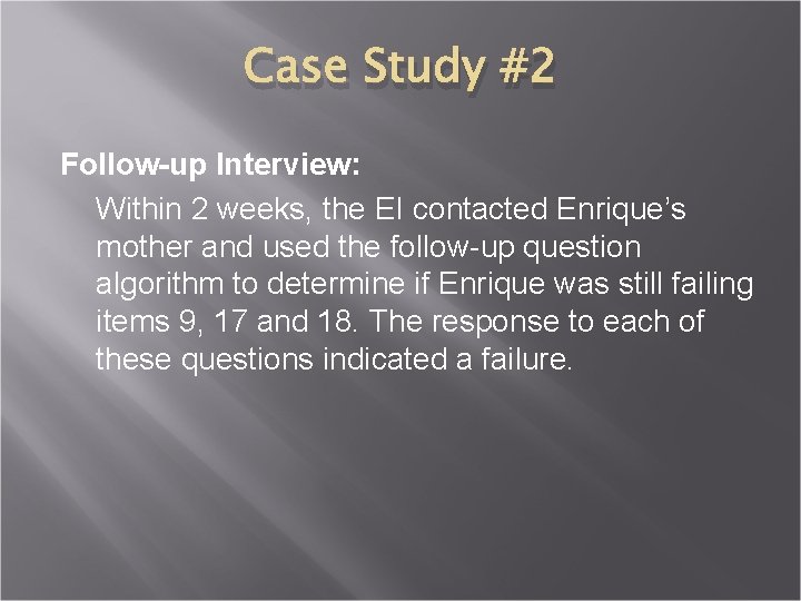 Case Study #2 Follow-up Interview: Within 2 weeks, the EI contacted Enrique’s mother and
