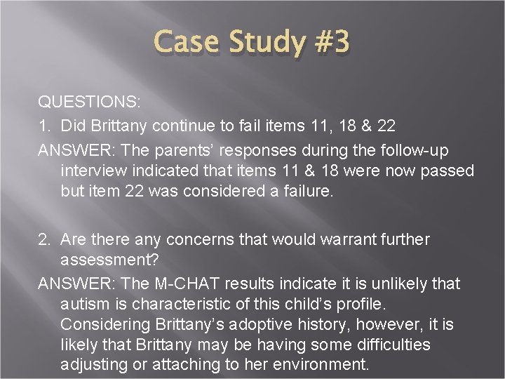Case Study #3 QUESTIONS: 1. Did Brittany continue to fail items 11, 18 &