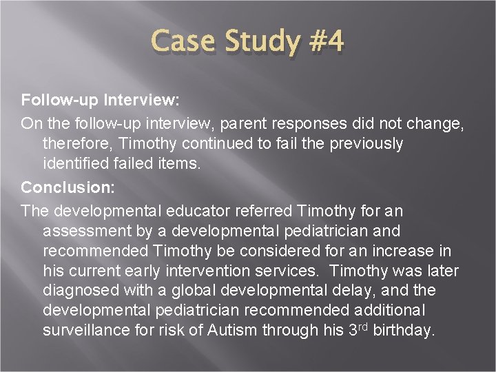 Case Study #4 Follow-up Interview: On the follow-up interview, parent responses did not change,