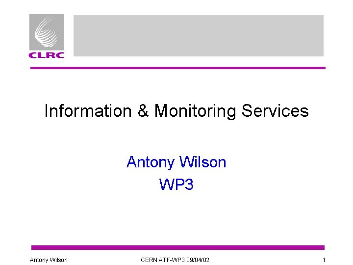 Information & Monitoring Services Antony Wilson WP 3 Antony Wilson CERN ATF-WP 3 09/04/02