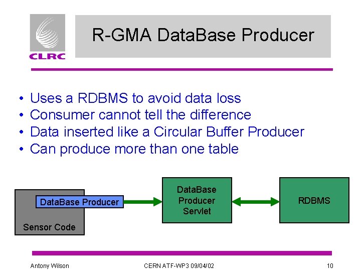 R-GMA Data. Base Producer • • Uses a RDBMS to avoid data loss Consumer