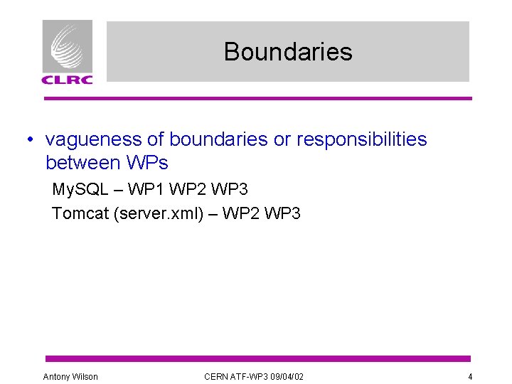 Boundaries • vagueness of boundaries or responsibilities between WPs My. SQL – WP 1