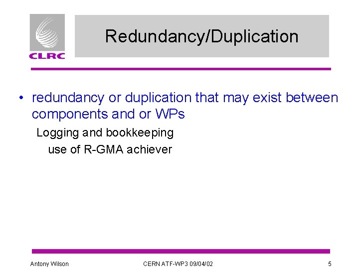 Redundancy/Duplication • redundancy or duplication that may exist between components and or WPs Logging