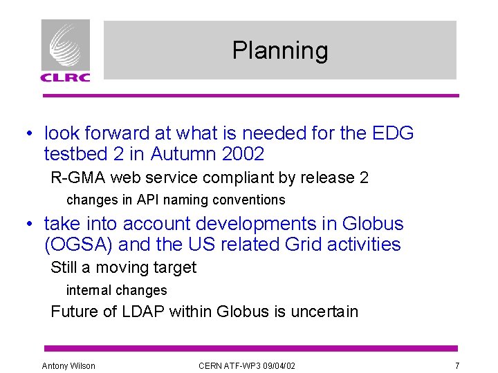 Planning • look forward at what is needed for the EDG testbed 2 in