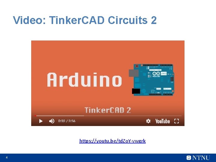 Video: Tinker. CAD Circuits 2 https: //youtu. be/td. Zo. Y-vwgrk 4 