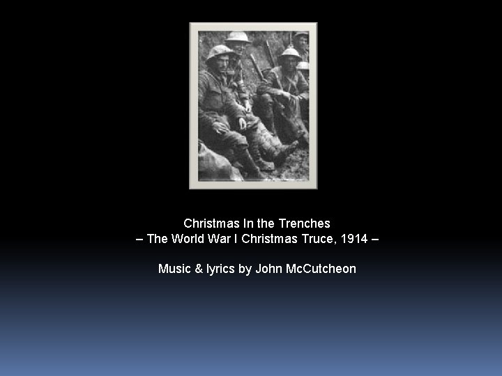 Christmas In the Trenches – The World War I Christmas Truce, 1914 – Music