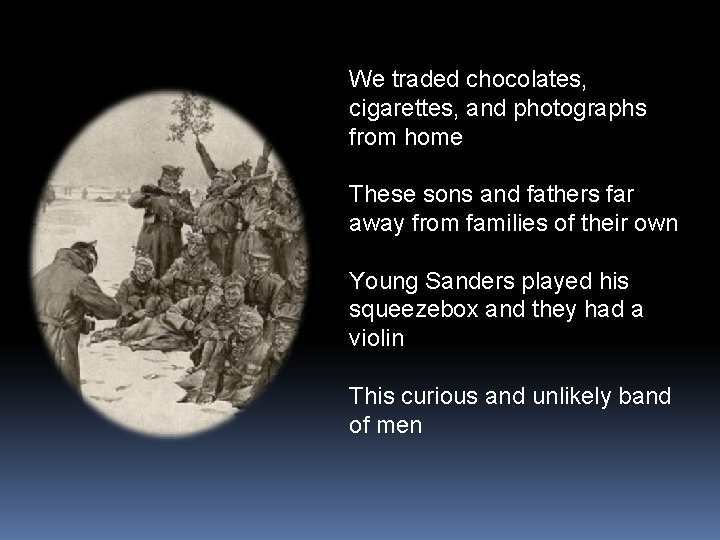 We traded chocolates, cigarettes, and photographs from home These sons and fathers far away