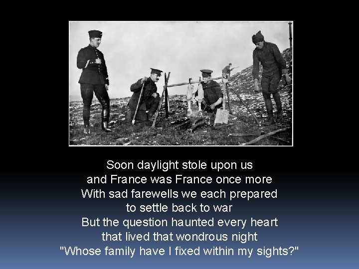 Soon daylight stole upon us and France was France once more With sad farewells