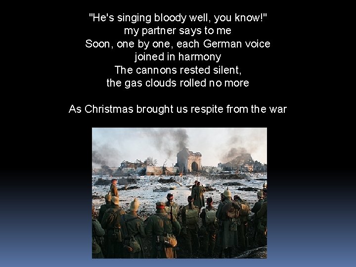 "He's singing bloody well, you know!" my partner says to me Soon, one by