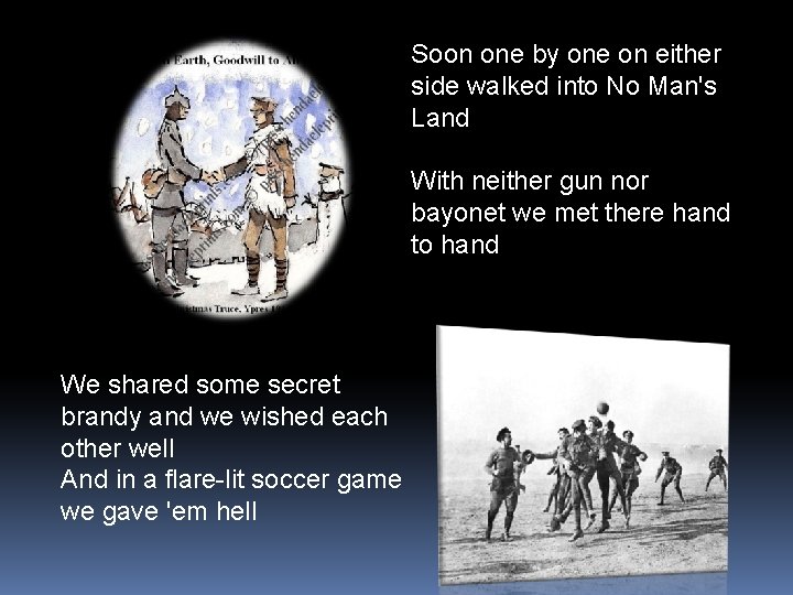 Soon one by one on either side walked into No Man's Land With neither