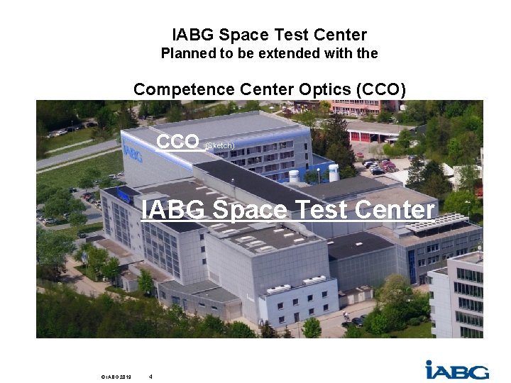 IABG Space Test Center Planned to be extended with the Competence Center Optics (CCO) IABG Space Test Center Planned to be extended with the Competence Center Optics (CCO)