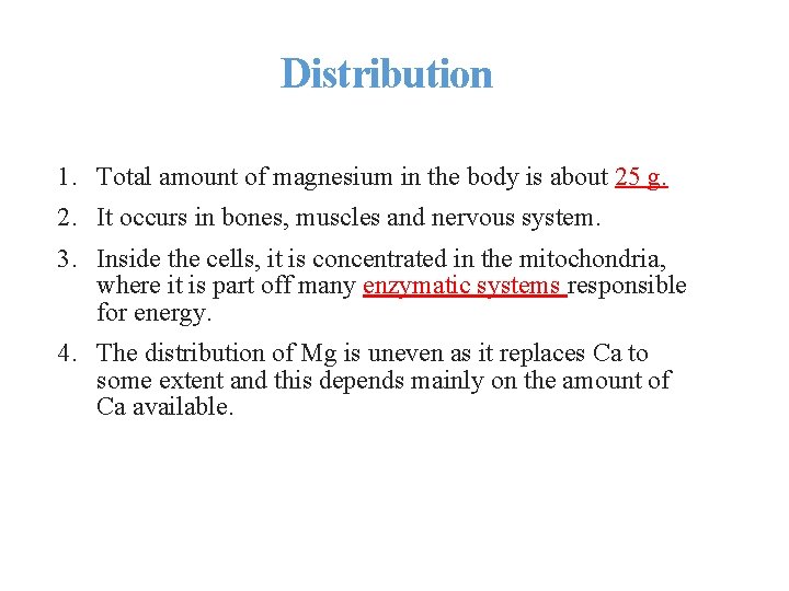Distribution 1. Total amount of magnesium in the body is about 25 g. 2.